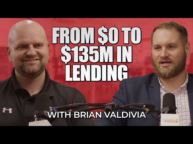 From $0 to $135M in Lending: Building a Lending Empire in Just Two Years with Brian Valdivia