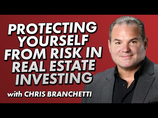 Protecting Yourself From Risk in Real Estate Investing with Chris Branchetti