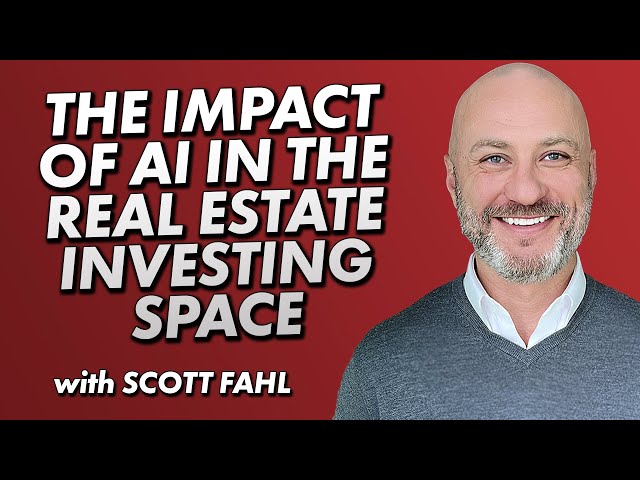 The Impact of AI in the Real Estate Investing Space with Scott Fahl CEO of Privy