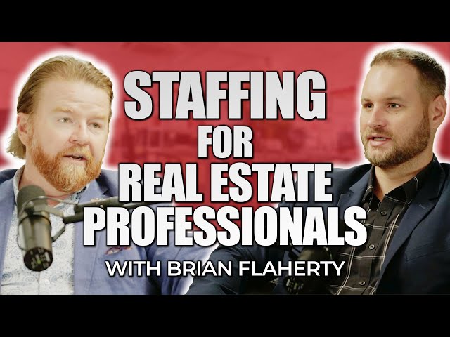 The Staffing That Real Estate Entrepreneurs Need Today with Brian Flaherty CEO of Global Strategic