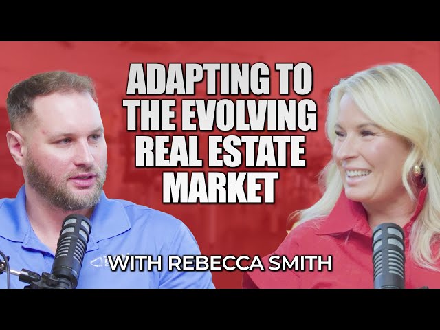 Thriving Through Real Estate Market Shift for Long Term Success with Rebecca Smith