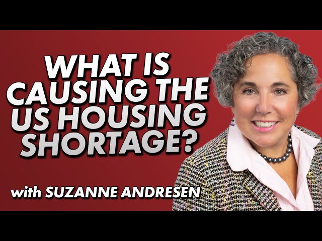 What is Causing the US Housing Shortage? with Suzanne Andresen